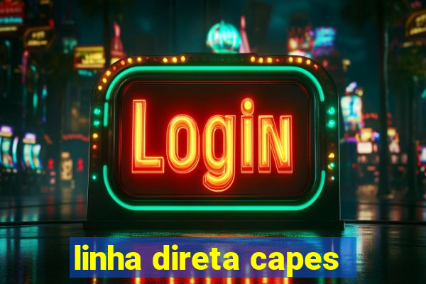 linha direta capes